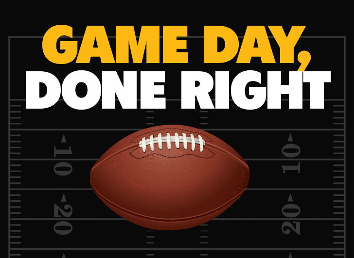 Game day, done right